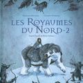 Les Royaumes du Nord (Volume 2), de Stéphane Melchior & Clément Oubrerie
