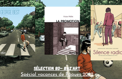 Revue de BD spécial vacances de Pâques : Silence Radio, George Best, la promotion 