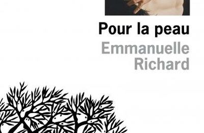 Pour la peau: la passion vibrante et dévorante par Emmanuelle Richard!!