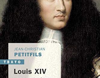 Louis XIV, la gloire et les épreuves par Jean-Christian Petitfils