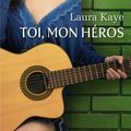 Toi, mon héros, Laura Kaye 