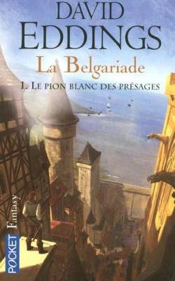 “Le pion blanc des présages” Tome 1 de La Belgariade, de David Eddings/ Traduction de Dominique Haas. 