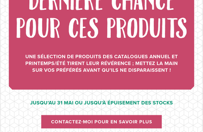 Dernière chance pour ces produits!