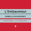  Rentrée littéraire 2017 : L’embaumeur : Isabelle Duquesnoy nous livre un formidable roman historique !!