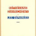 Les séparées, Kéthévane Davrichewy