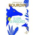 Françoise Bourdin "Si loin, si proches"