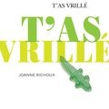 "T'as vrillé" de Joanne Richoux