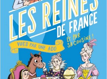 Les reines de France vues par une adO et par sa cOusine !