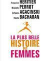 Françoise HÉRITIER, Michelle PERROT, Sylviane AGACINSKI et Nicole BACHARAN, La plus belle histoire des femmes