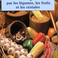 Se soigner par légumes les fruits et les céréales