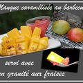 Mangue caramélisée au BBQ et granité aux fraises