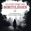 Le Livre perdu des sortilèges, Tome 1 - Deborah Harkness