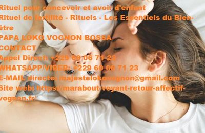 Puissant Rituel pour concevoir et avoir d'enfant Rituel de fertilité - Rituels - Les Essentiels du Bien-être