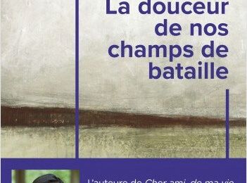 Mardi conseil : La Douceur de nos champs de bataille, un dialogue pudique et touchant sur le deuil 