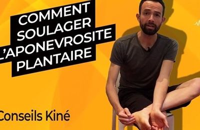 Aponévrosite Plantaire (Douleur au Talon) : Traitement Kiné (Massage, Exercices) pour se Soigner...