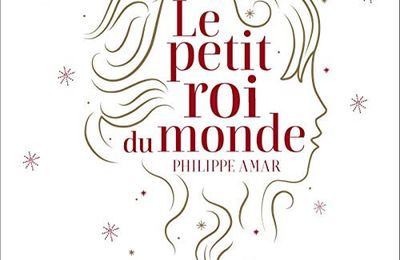 Le petit roi du monde, de Philippe Amar