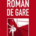 Roman de Gare, Philibert Humm:  et j'entends marrer le train !!