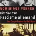 Histoire d’un fascisme allemand – Les corps-francs du Baltikum de Dominique Venner