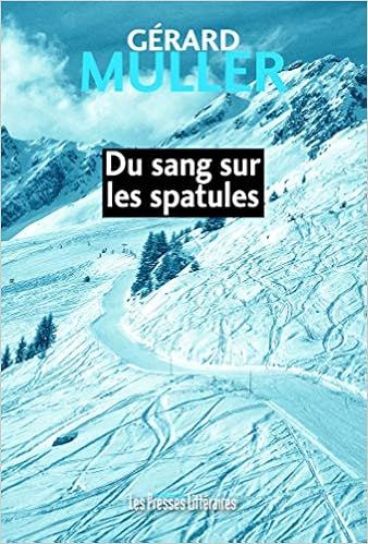 Du sang sur les spatules - Gérard Muller