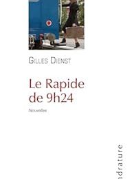 Le rapide de 9h24 de Gilles Dienst