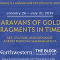 "Caravans of Gold, Fragments in Time: Art, Culture, and Exchange across Medieval Saharan Africa" at The Block Museum of Art