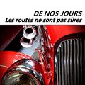 De nos jours, les routes ne sont pas sûres