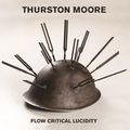 THURSTON MOORE – Flow Critical Lucidity (2024)