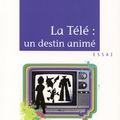 La télé : un destin animé