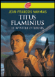 Titus Flaminius, de Jean-François Nahmias