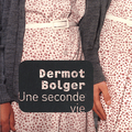 "Une seconde vie" de Dermot BOLGER