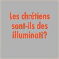 Les chrétiens sont-ils des illuminatis ?