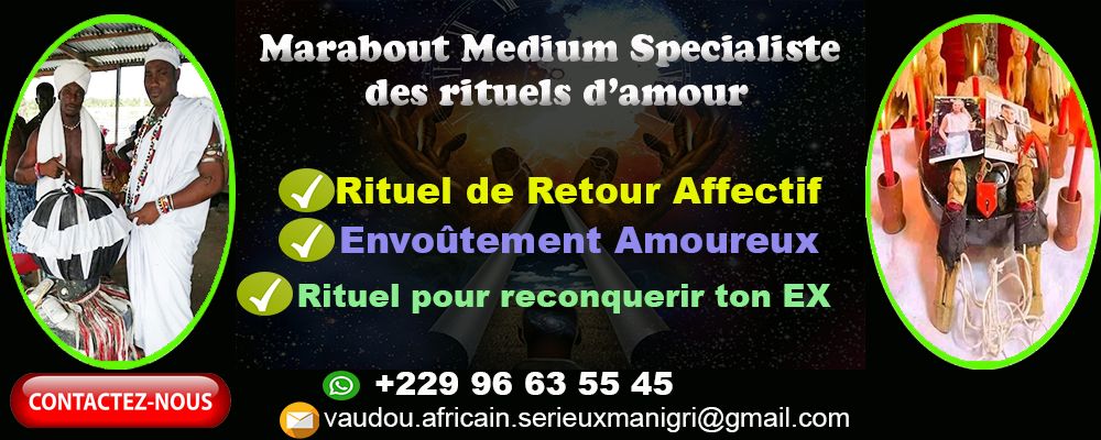 Marabout efficace Paris, Meilleur marabout africain serieux France, Puissant marabout retour affectif rapide, Retour affectif