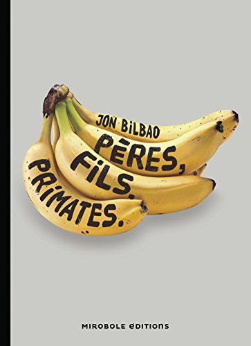 Pères, fils, primates - jon bilbao