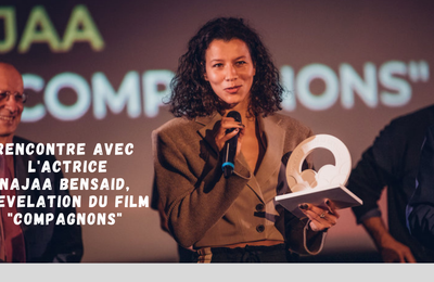 Interview de Najaa Bensaid, la révélation du film "COMPAGNONS" 