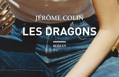 Les dragons : Jérôme Colin livre un texte magnifique sur le mal-être adolescent