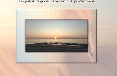 * Le soleil descend doucement se coucher
