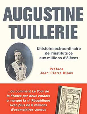 "Augustine Tuillerie: L’histoire extraordinaire de l’Institutrice aux millions d’élèves" de Michèle Dassas