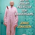 le vieux qui ne voulait pas fêter son anniversaire de Jonas Jonasson