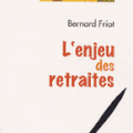 L’enjeu des retraites, avec Bernard Friot