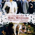 Maria Montessori Une vie au service des enfants