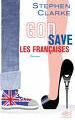 "God save les Françaises", Stephen Clarke : un second opus en demi-teinte.