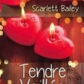 Tendre veillée, de Scarlett Bailey