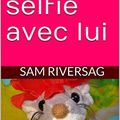 Pour un selfie avec lui, de Sam Riversag