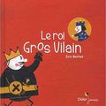 Le roi Gros Vilain / Eric Battut . - Didier Jeunesse, 2017