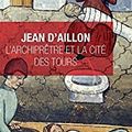 L'ARCHIPRETRE ET LA CITE DES TOURS - JEAN D'AILLON