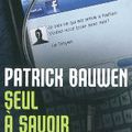 Seul à savoir - Patrick Bauwen