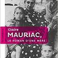 "Claire Mauriac, le roman d'une mère" - Anne Duprez