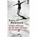 "L'idée ridicule de ne plus jamais te revoir" de Rosa Montero * * * * (Ed. Points ; première parution 2013)