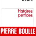 BOULLE Pierre / Histoires perfides