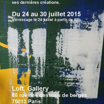 Exposition du 24 au 30 juillet à la "LOFT . GALLERY"